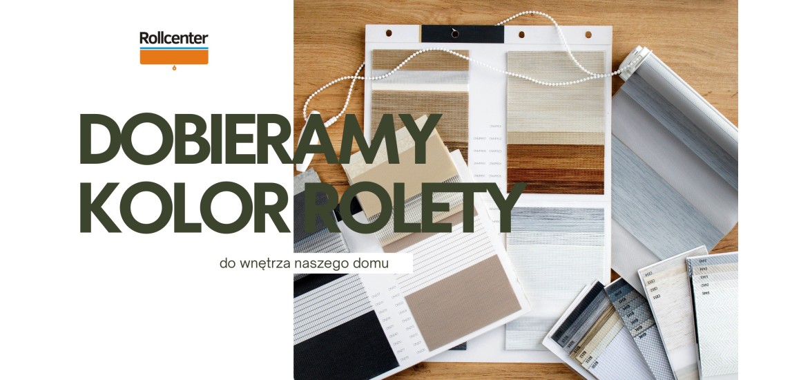 Jak dopasować kolor rolety do wnętrza domu?